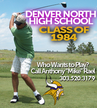 North High Vikings - Class of 1984 - Let's Play Golf! Call Anthony "Mike" Rael at 303.520.3179