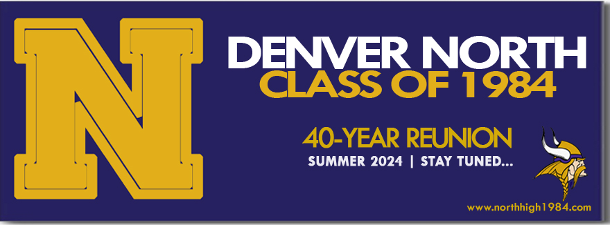 Denver North High School - Class of 1984 - 40-Year Reunion - Go Vikings!